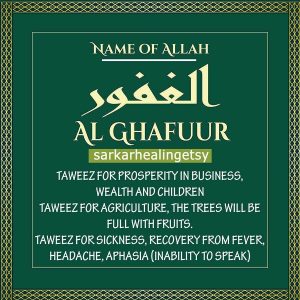 al Ghafur Taweez for Prosperity in business, wealth and children, Taweez for agriculture, Taweez for sickness, Recovery from fever