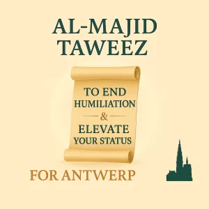 Al-Majid Taweez to End Humiliation & Elevate Your Status Antwerp