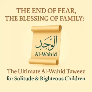 Al Wahid Taweez for Children to be Righteous & Solitude in Zurich