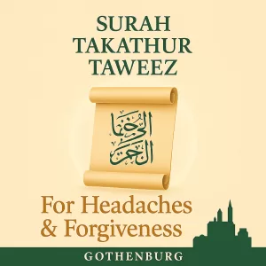 Surah Takathur Taweez for Headaches Forgiveness in Gothenburg