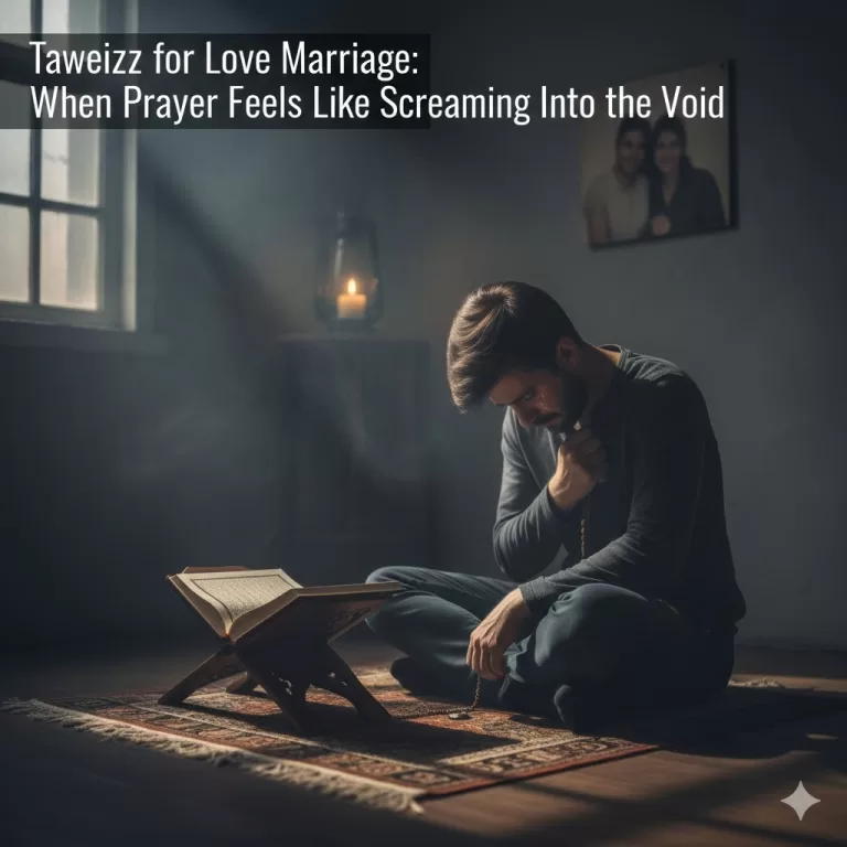 Taweez for Love Marriage: When Prayer Feels Like Screaming Into the Void