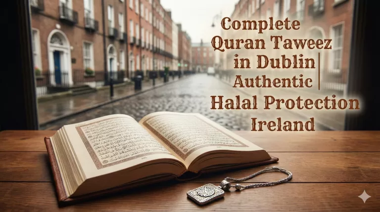 Complete Quran Taweez in Dublin Authentic Halal Protection Ireland