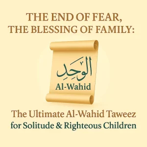 Al-Wahid Taweez — Quranic Amulet for Protection & Righteous Children